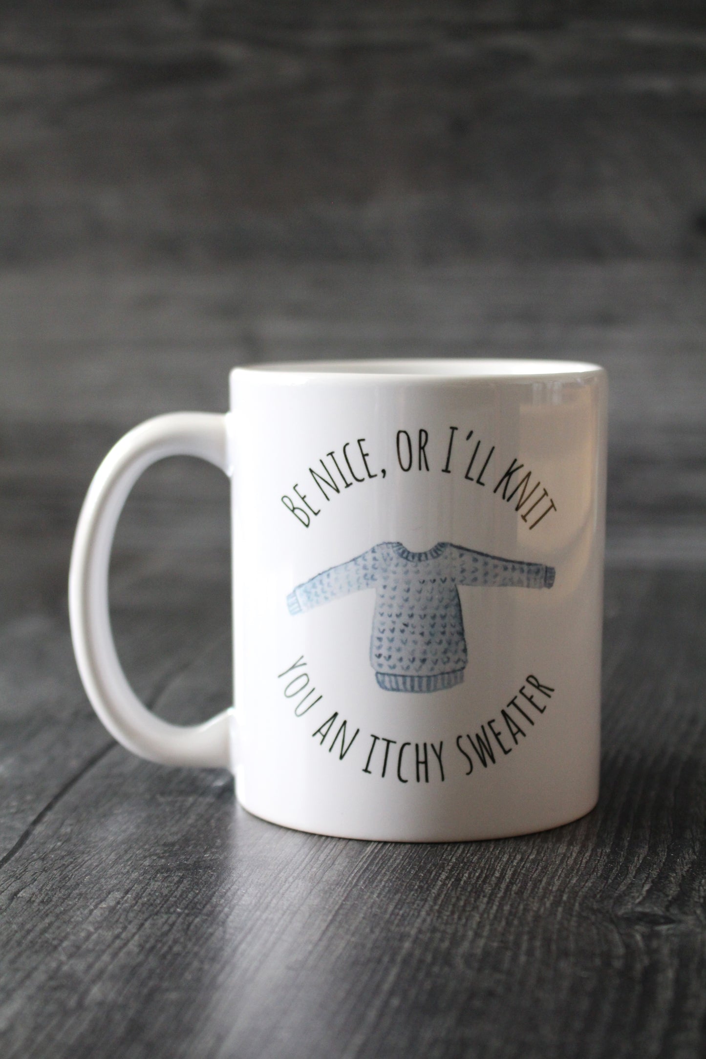 Be Nice, or I'll Knit You an Itchy Sweater Mug • Funny Knitting Mug • Gift Idea for Knitters