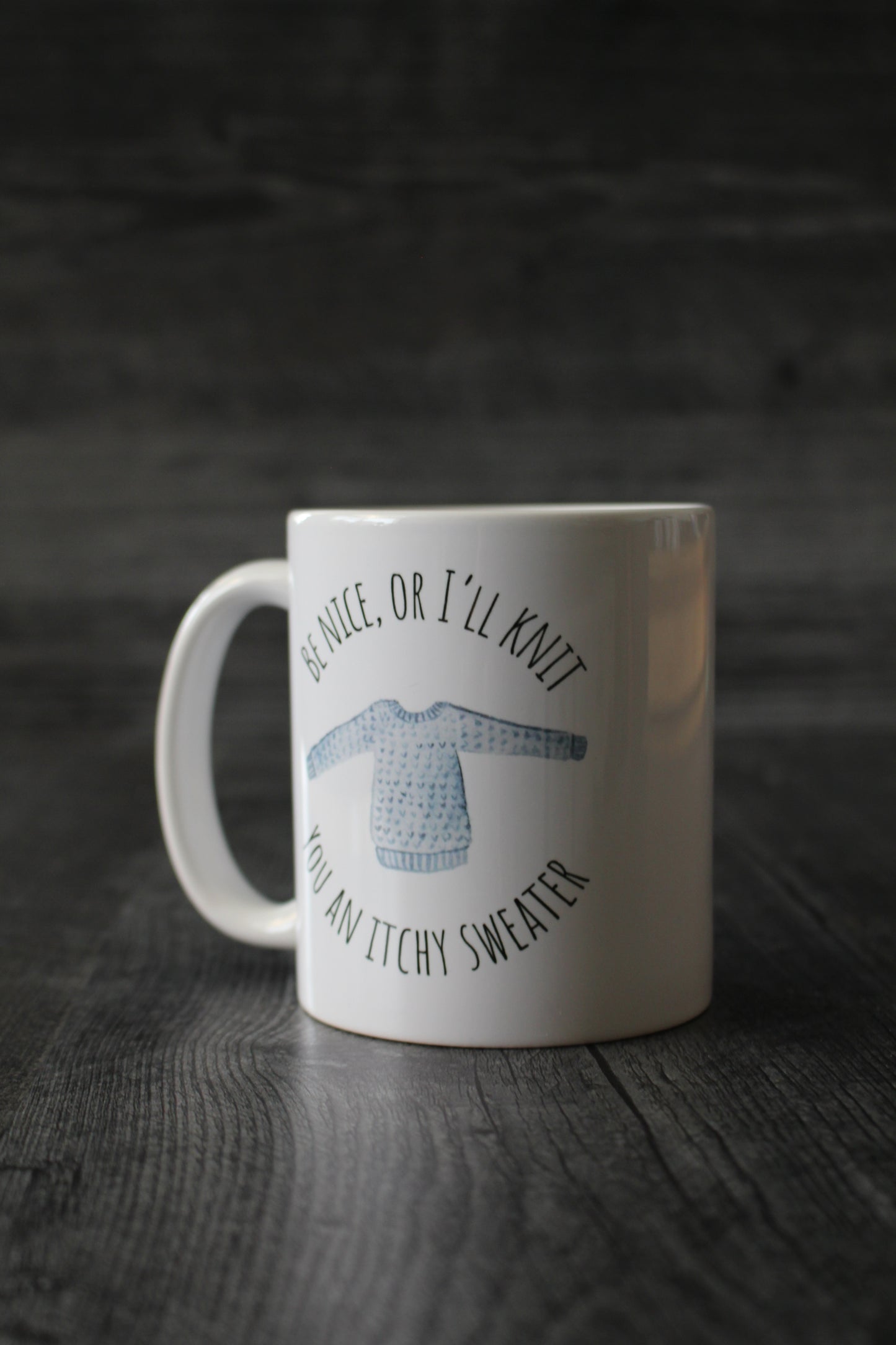 Be Nice, or I'll Knit You an Itchy Sweater Mug • Funny Knitting Mug • Gift Idea for Knitters