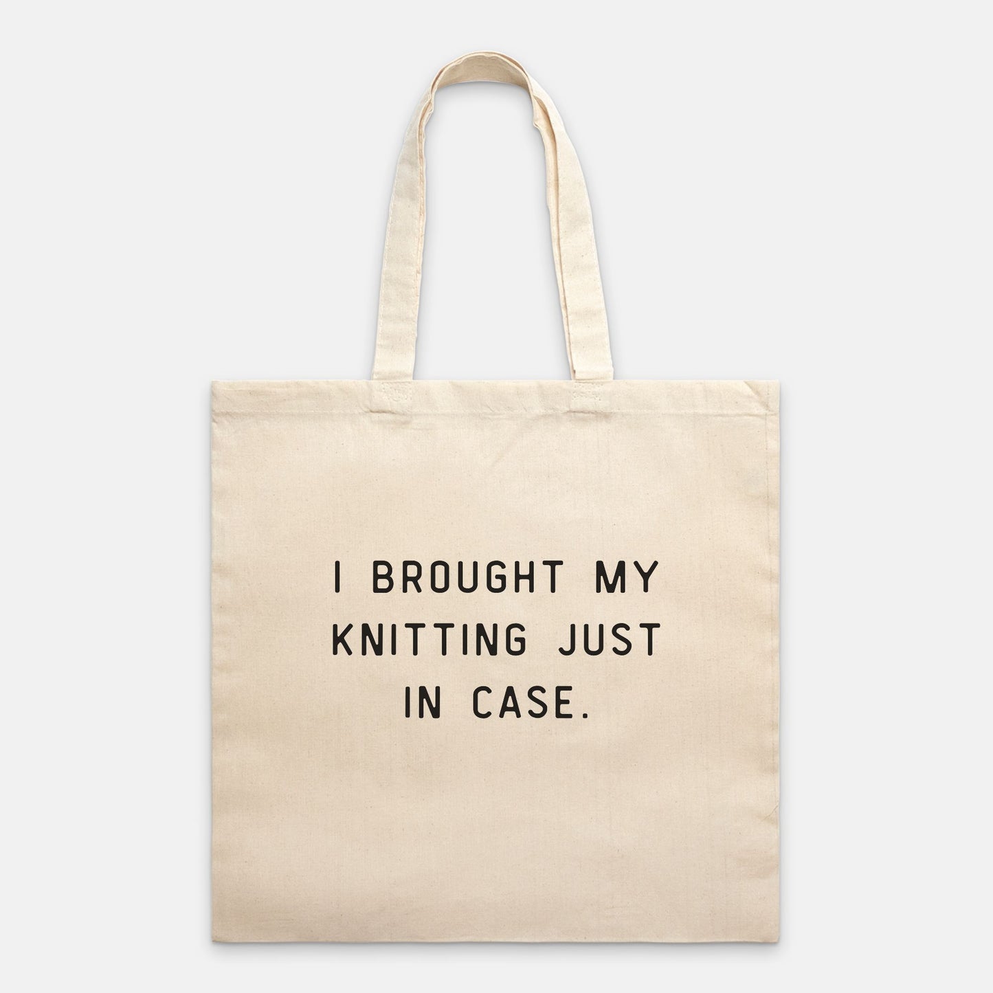 "I Brought My Knitting Just In Case" Tote
