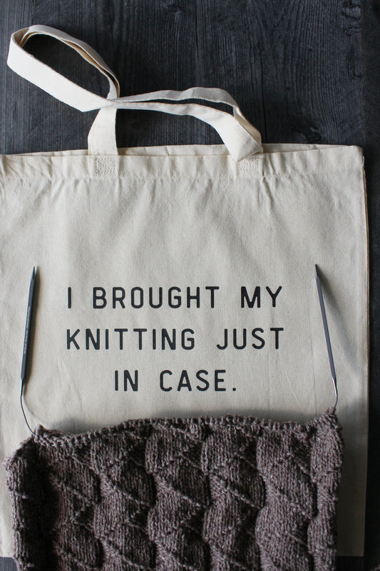 "I Brought My Knitting Just In Case" Tote