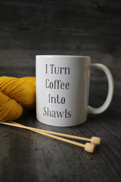 "I Turn Coffee Into Shawls" Mug