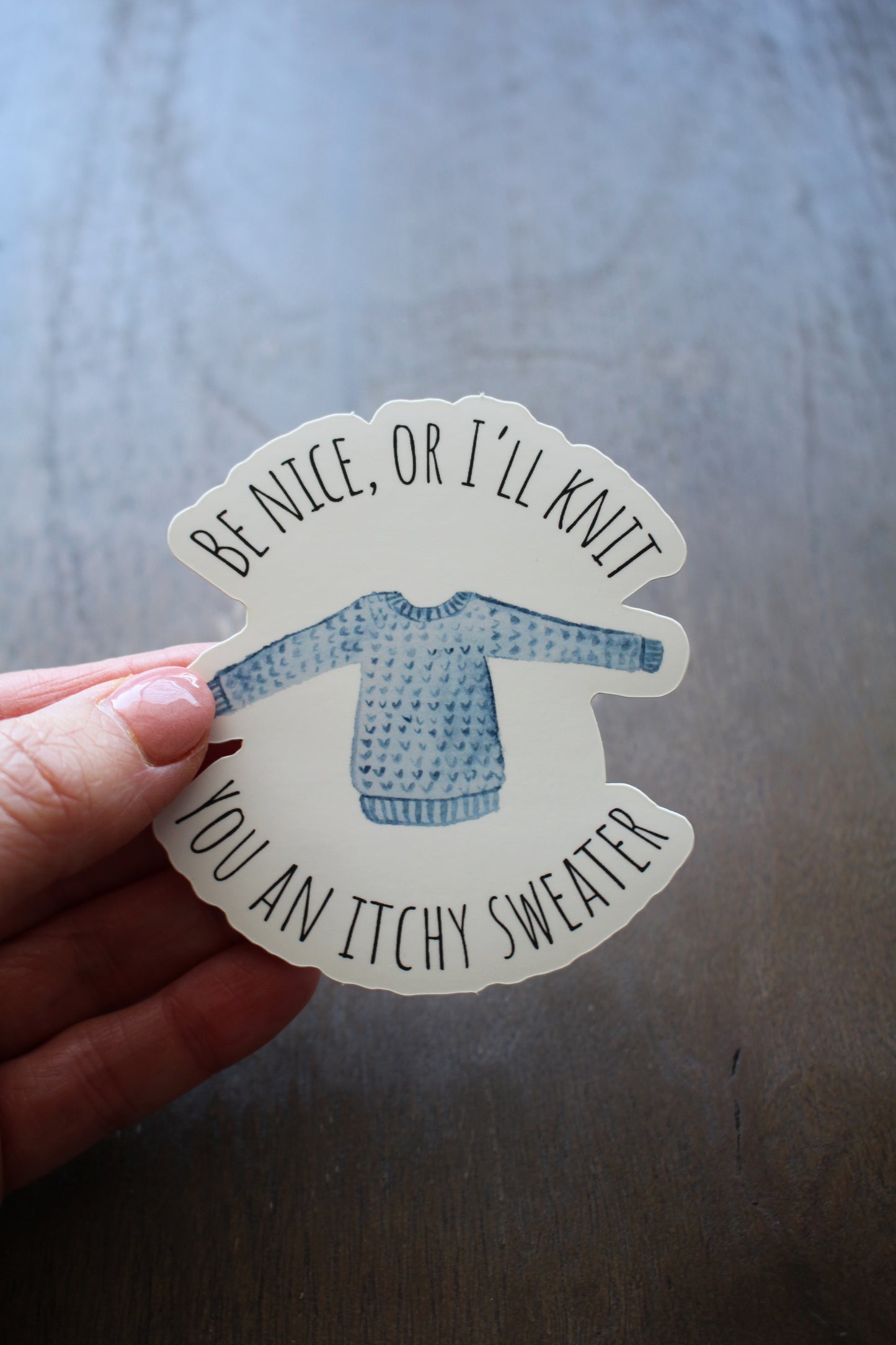 "Be Nice, Or  I'll Knit You An Itchy Sweater" Vinyl Sticker