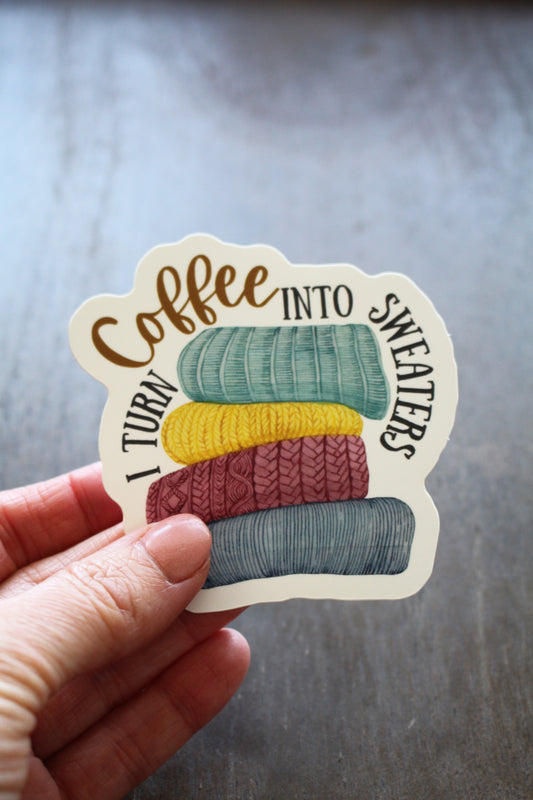 "I Turn Coffee Into Sweaters" Vinyl Sticker