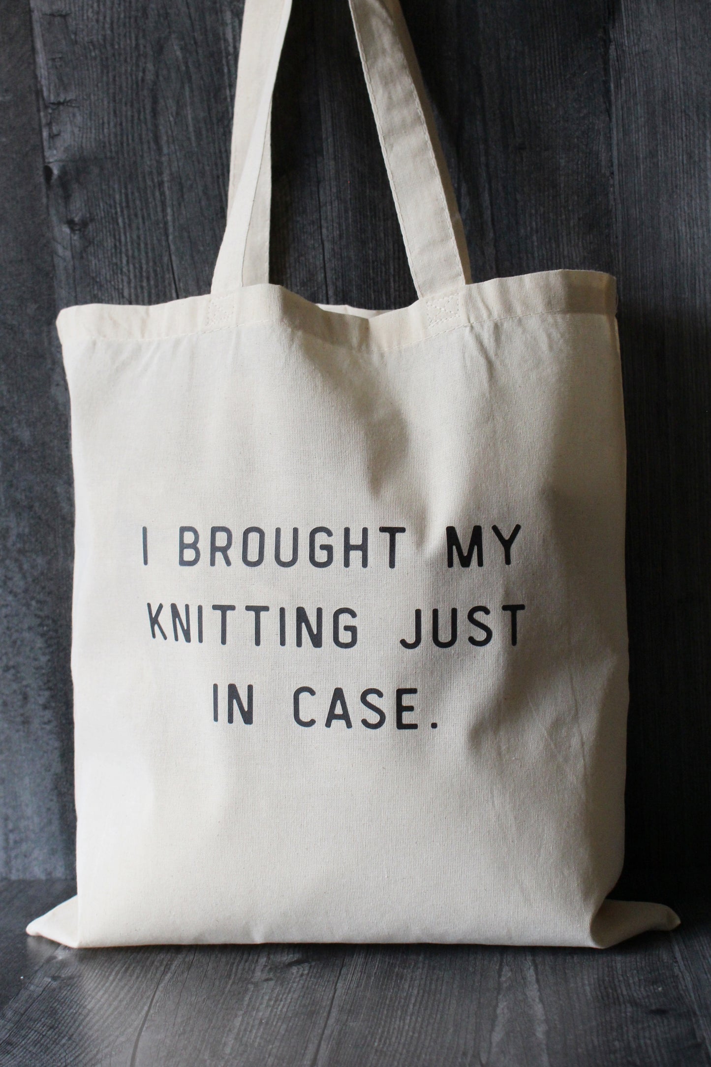 "I Brought My Knitting Just In Case" Tote
