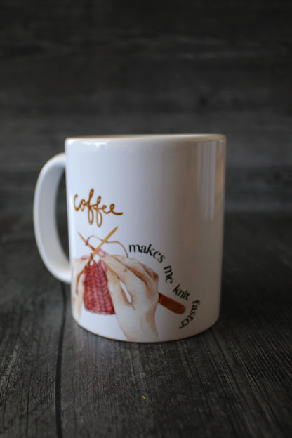 "Coffee Makes Me Knit Faster" Mug