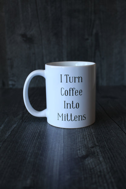 "I Turn Coffee Into Mittens" Mug