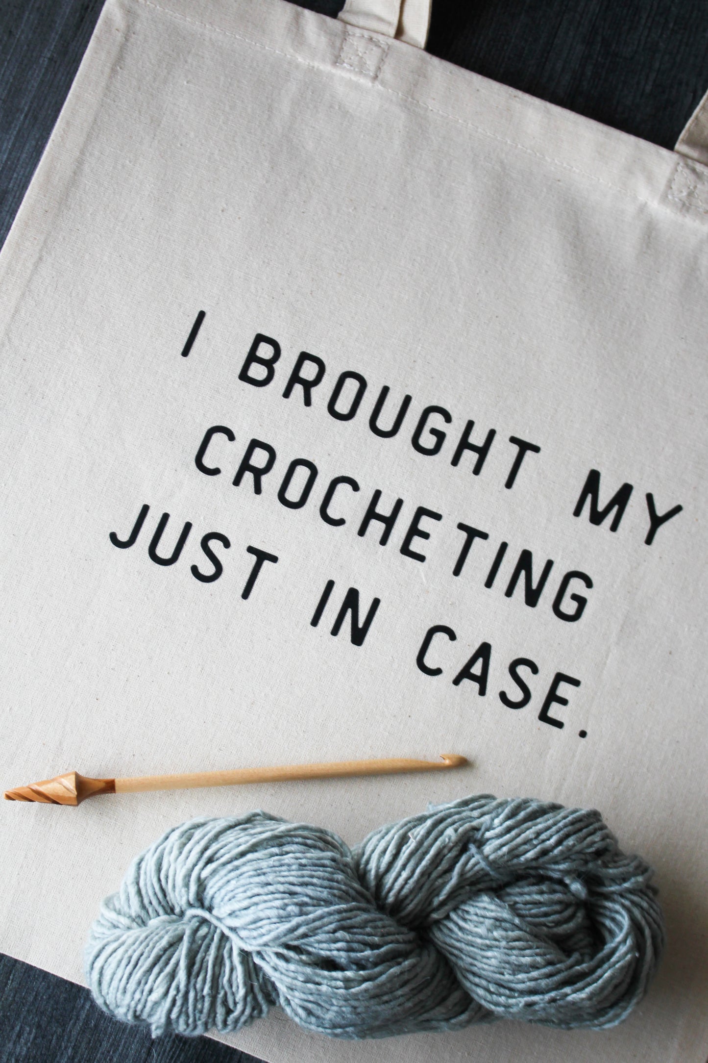 "I Brought My Crocheting Just In Case" Tote