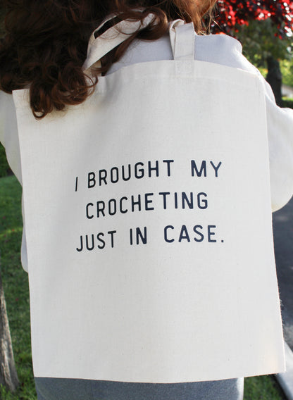 "I Brought My Crocheting Just In Case" Tote