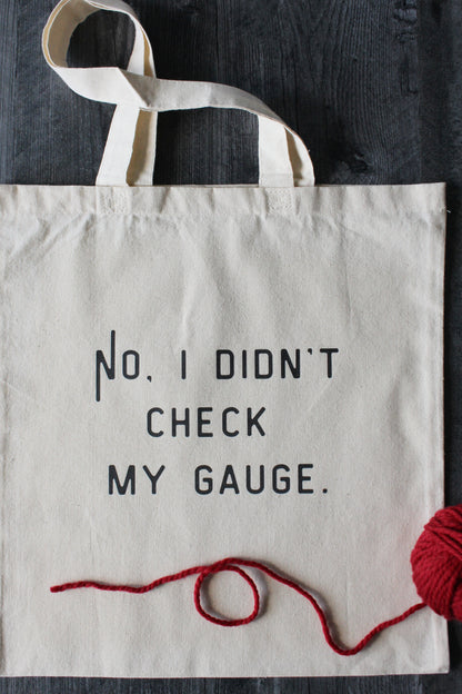 "No. I Didn't Check My Gauge" Tote