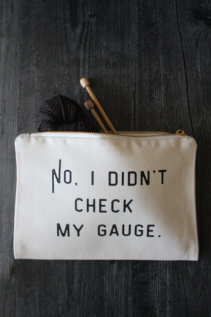 "No, I Didn't Check My Gauge" Project Pouch