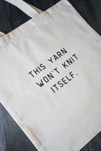 "This Yarn Won't Knit Itself" Tote