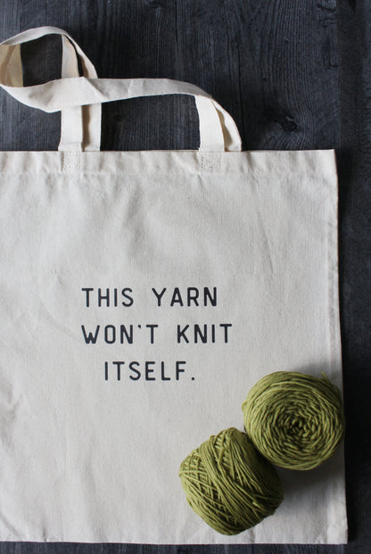 "This Yarn Won't Knit Itself" Tote