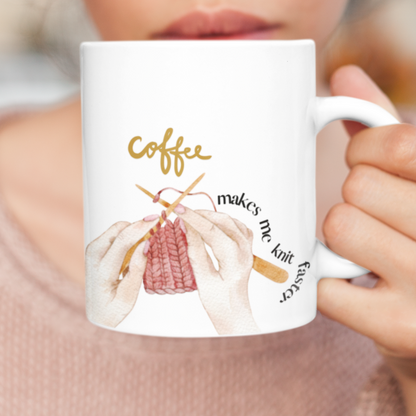 "Coffee Makes Me Knit Faster" Mug