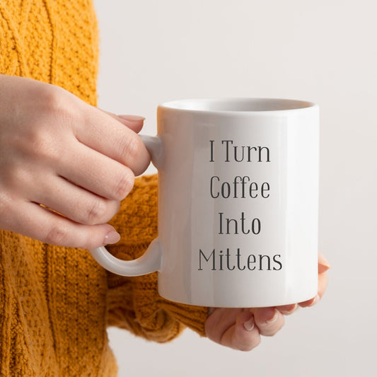 "I Turn Coffee Into Mittens" Mug