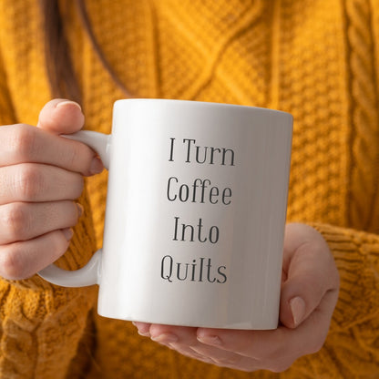 "I Turn Coffee Into Quilts" Mug