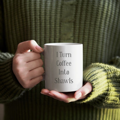 "I Turn Coffee Into Shawls" Mug