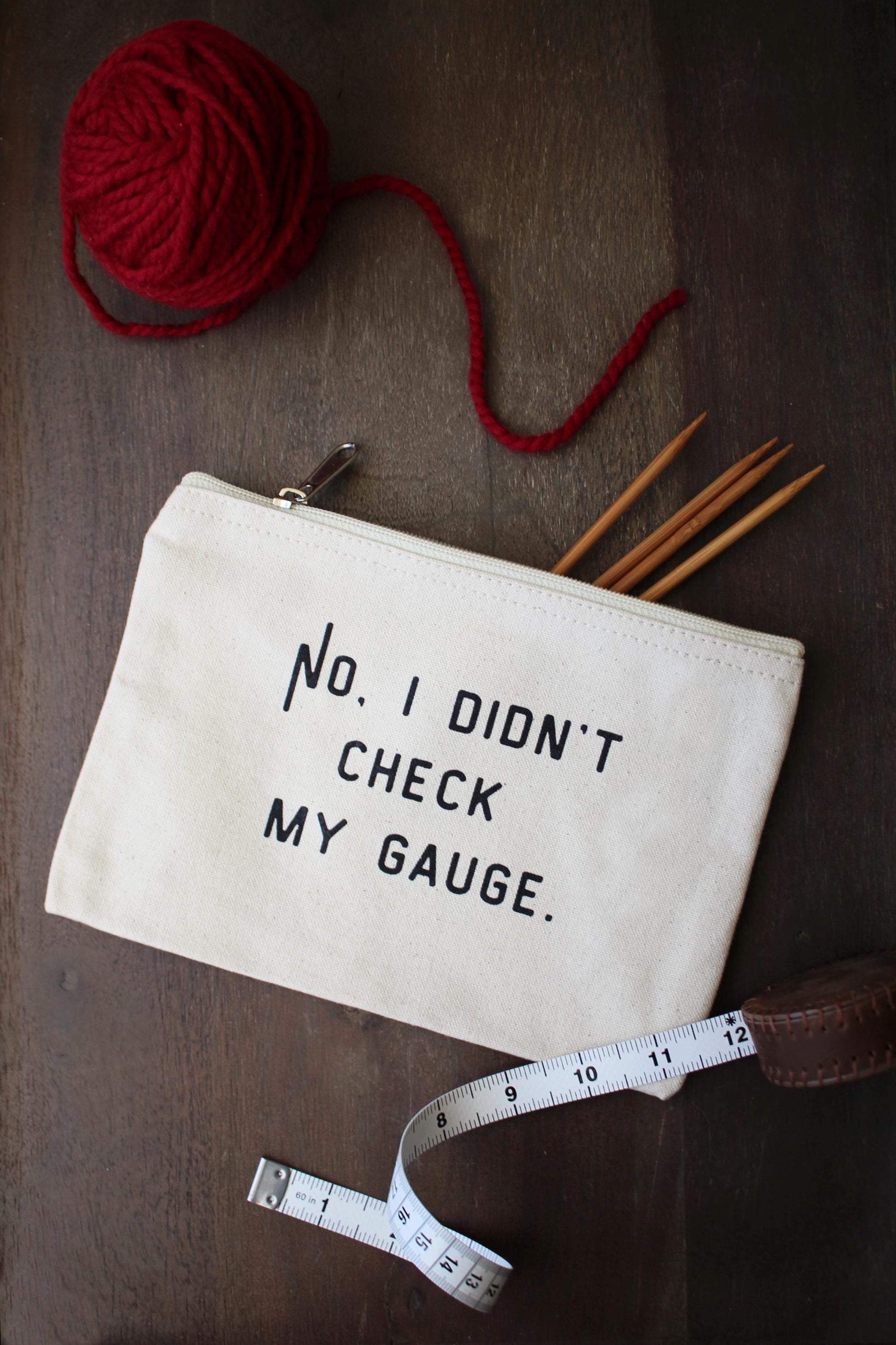 "No, I Didn't Check My Gauge" Project Pouch