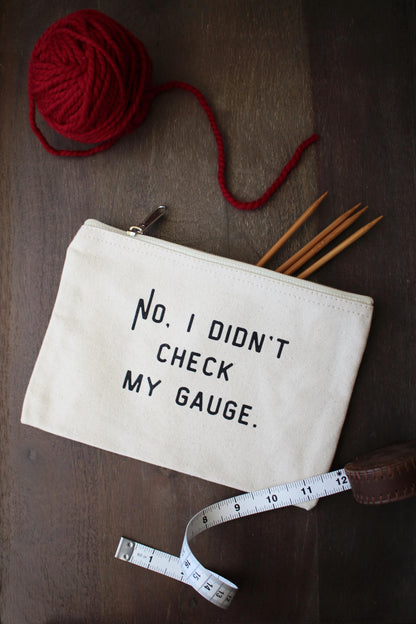 "No, I Didn't Check My Gauge" Project Pouch