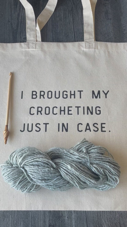 "I Brought My Crocheting Just In Case" Tote