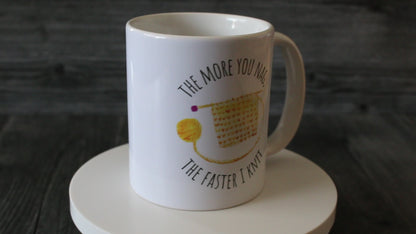 "The More You Nag, The Faster I Knit" Mug