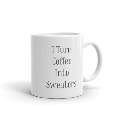 Knitting and Crochet Gift • I Turn Coffee Into Sweaters Mug • Knitting Quote Cup