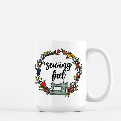 Funny Sewing Mug • Sewing Fuel • Gift Idea for Seamstress