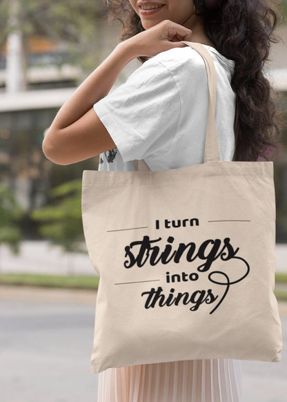 Craft Project Bag • "I Turn Strings Into Things" Tote • Cotton Canvas Yarn Bag • Gift For Knitter Or Crocheter