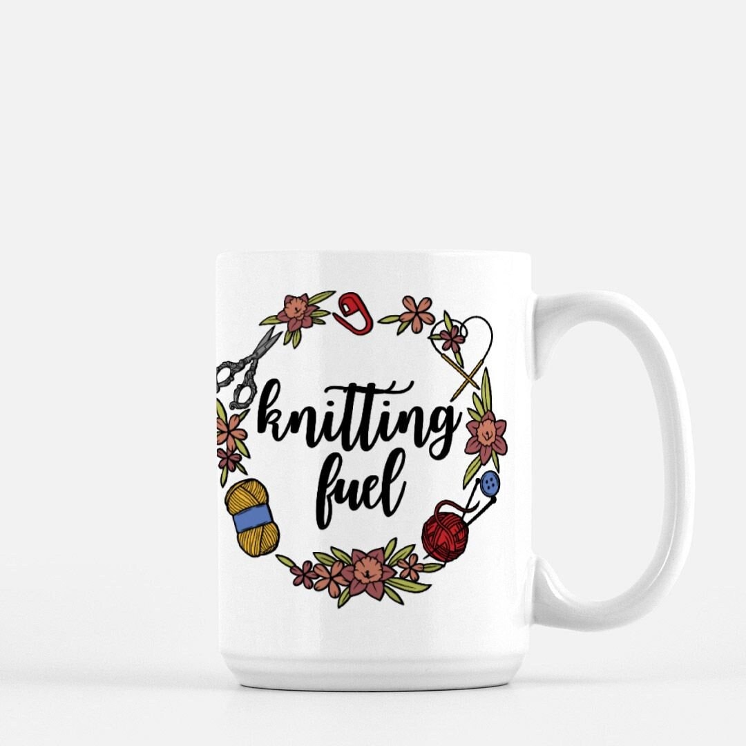 Funny Knitting Mug • Knitting Fuel • Mug for Knitters / Gift For Mom