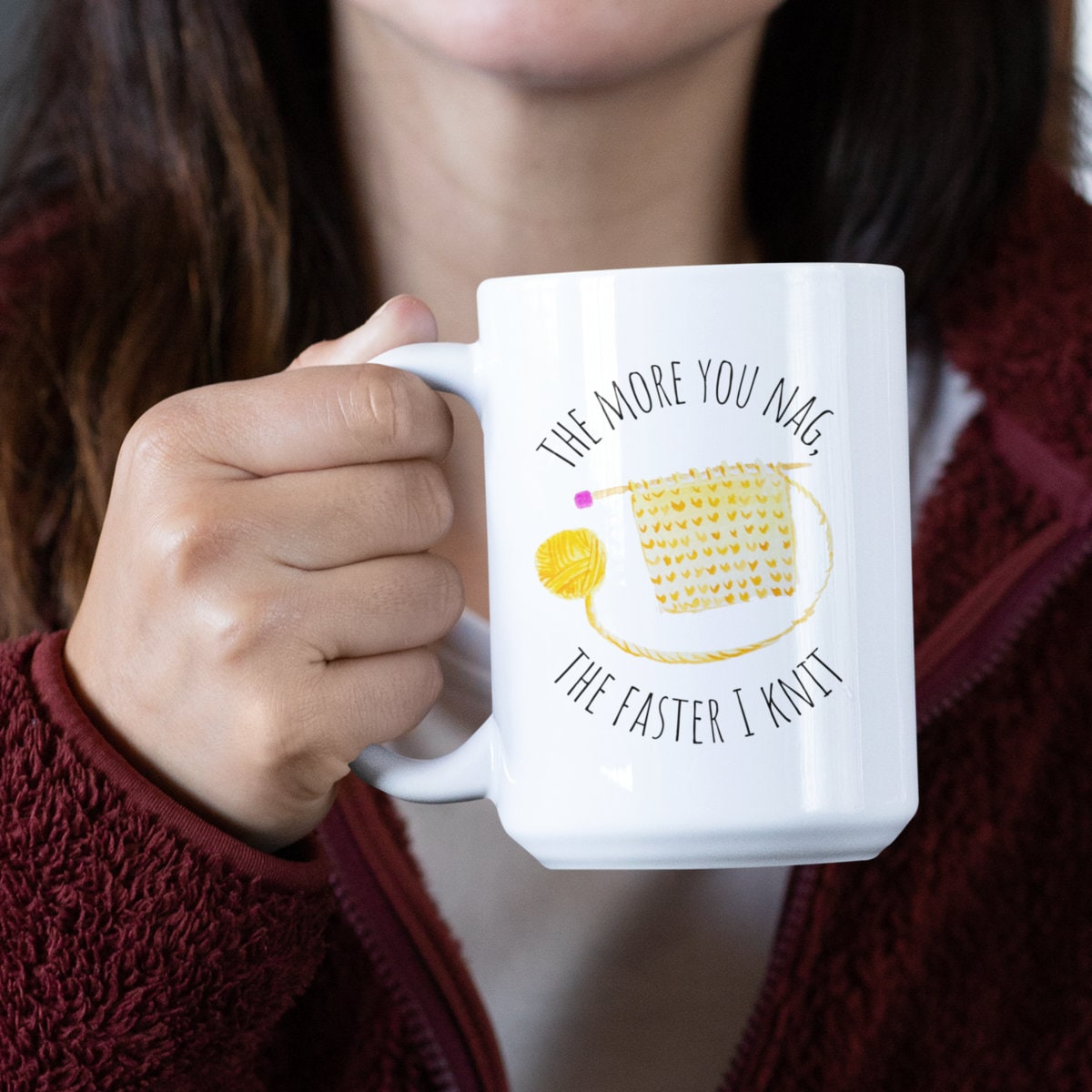 "The More You Nag, The Faster I Knit" Mug